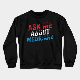 ask me about medicare   (4) Crewneck Sweatshirt